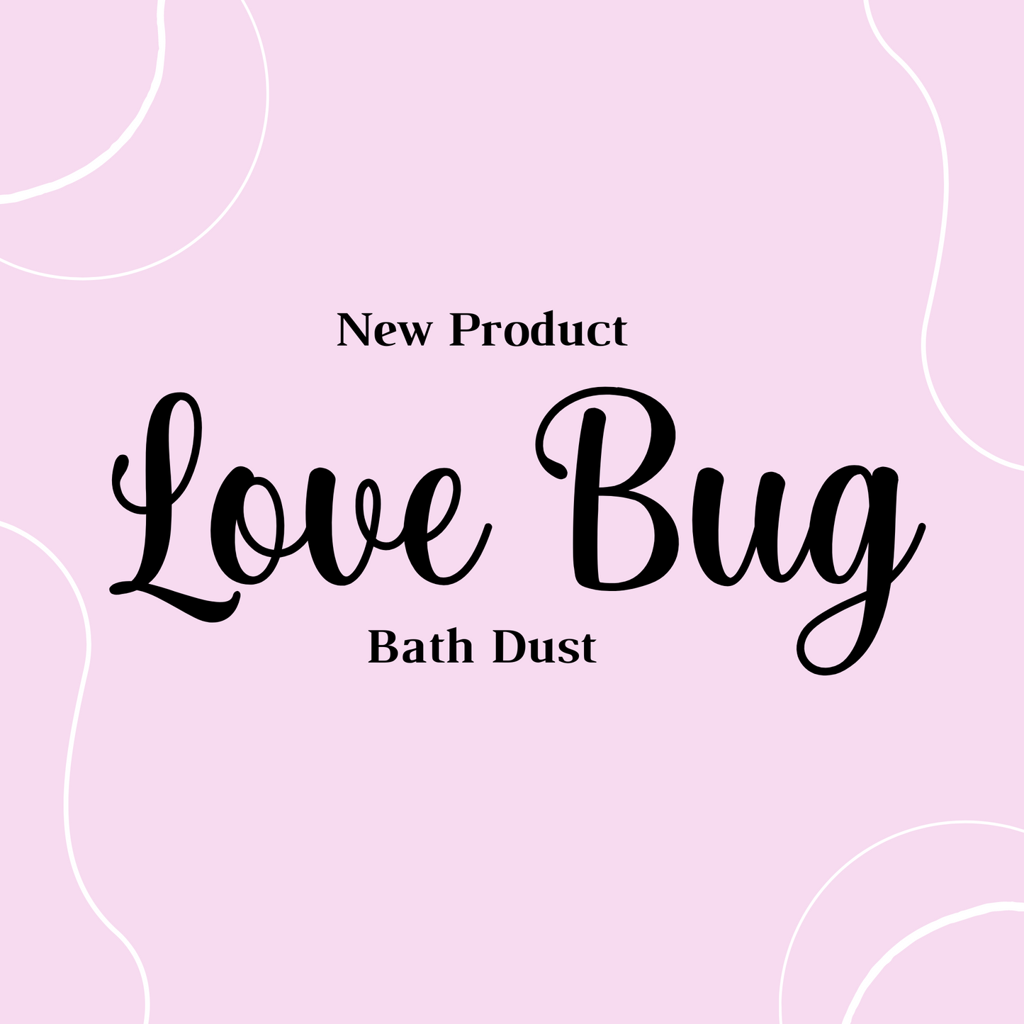 Love Bug Bath Dust